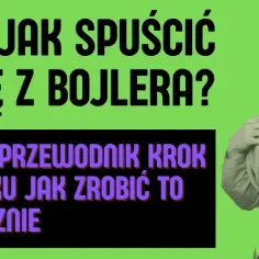 Jak bezpiecznie spuścić wodę z bojlera elektrycznego bez ryzyka uszkodzenia