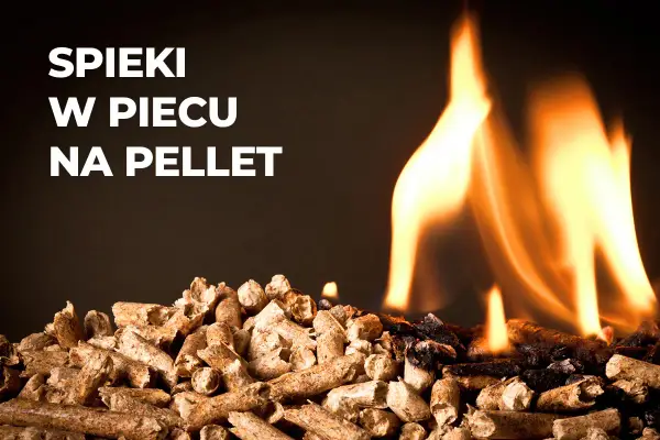 Dlaczego robią się spieki w piecu na pellet i jak ich uniknąć?